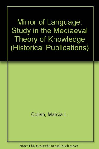 The Mirror of Language; a Study in the Medieval Theory of Knowledge