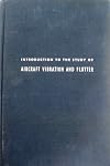 Introduction to the Study of Aircraft Vibration and Flutter