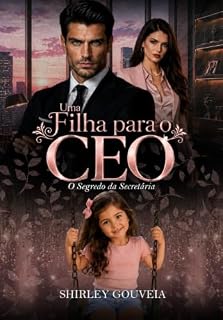 Livro UMA FILHA PARA O CEO: O segredo da secretária