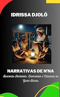 Livro NARRATIVAS DE N’NA: BUSCANDO IDENTIDADE, DIVERSIDADE E CIDADANIA NA GUINÉ-BISSAU