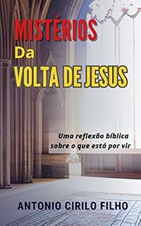 Livro Mistérios da Volta de Jesus: Uma reflexão bíblica sobre o que está por vir
