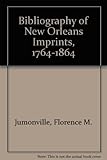 Front cover for the book Bibliography of New Orleans Imprints, 1764-1864 by Florence M. Jumonville