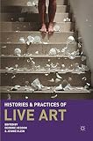 Histories and Practices of Live Art by Deirdre Heddon, Jennie Klein
