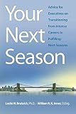 Your Next Season: Advice for Executives on Transitioning from Intense Careers to Fulfilling Next Seasons