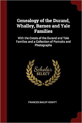 Genealogy Of The Durand Whalley Barnes And Yale Families With