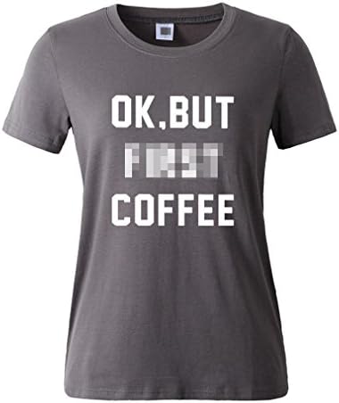 Fashion Ok But First Coffee Letters Print Women T Shirt Cotton Casual Shirt Dark Grey XS