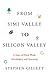 From Simi Valley to Silicon Valley: A Story of Hard Work, Serendipity, and Questing by 