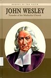 John Wesley: Founder of the Methodist Church (Heroes of the Faith) by 