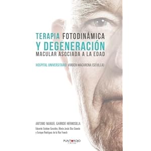 Terapia Fotodinámica y Degeneración Macular Asociada a la Edad: Manuel Garrido Hermosilla (Spanish Edition)