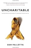 Uncharitable: How Restraints on Nonprofits Undermine Their Potential (Civil Society: Historical and Contemporary Perspectives)
