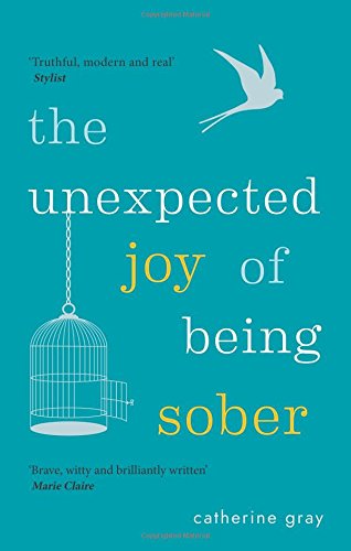 The Unexpected Joy of Being Sober