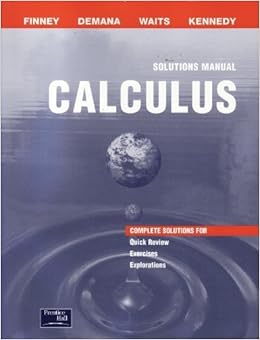  Calculus Graphical Numerical Algebraic Solutions Manual 9780130678102 Ross L Finney Franklin Demana Bert K Waits Daniel Kennedy Books