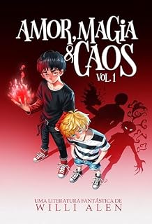 Livro Amor, Magia e Caos Vol.1: Uma Fantasia Urbana Sombria sobre Poder e Destruição
