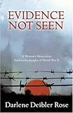 Evidence Not Seen: One Woman's Faith in a Japanese POW Camp by 