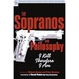 The Sopranos and Philosophy: I Kill Therefore I Am (Popular Culture and Philosophy)