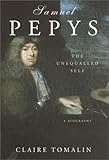 Samuel Pepys: The Unequalled Self by Claire Tomalin (2002-11-12)