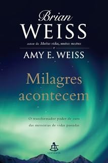 Livro Milagres acontecem: O transformador poder de cura das memórias de vidas passadas