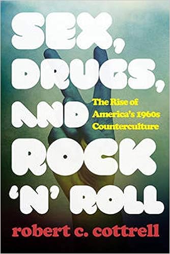 Amazon Com Sex Drugs And Rock N Roll The Rise Of America S 1960s Counterculture 9781442246065 Cottrell Robert C Books