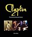 Clapton: The Ultimate Illustrated History by Chris Welch