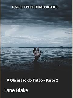 Livro A Obsessão do Tritão - Parte 2 - MM: Tritão/humano, Romance paranormal, Gay, amor proibido, companheiros para sempre (La obsesión de los tritones POR)