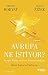 Avrupa Ne ?stiyor?: Avrupa Birli?i ve Onun Ho?nutsuzluklar? Aleksis Tsipras'?n Kat?l?m?yla