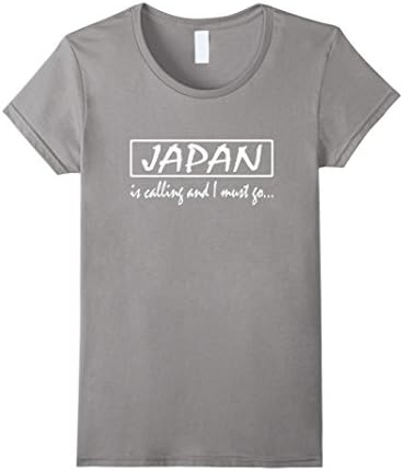Womens Funny Japanese T-Shirt Japan is Calling and I Must Go Small Slate