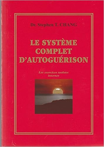 Amazon Fr Le Systeme Complet D Autoguerison Les Exercices Taoistes Internes Auto Guerison Traduit Par Marie Jose Chretien Stephen T Chang Livres