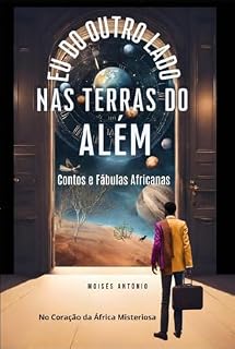 Livro Eu do Outro Lado nas Terras do Além; No Coração da África Misteriosa - Contos e Fábulas Africanas