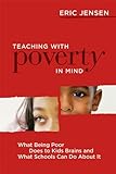 Image de Teaching with Poverty in Mind: What Being Poor Does to Kids' Brains and What Schools Can Do About It