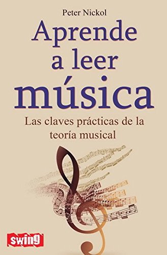 Aprende a leer música: Las claves prácticas de la teoría musical (Swing) (Spanish Edition)