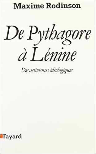 Amazon Fr De Pythagore A Lenine Des Activismes Ideologiques Rodinson Maxime Livres