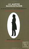 Johan Nicolai Madvigs Dannelsestanker (Danish and English Edition) by Jesper Eckhardt Larsen