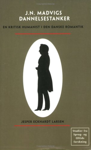 Johan Nicolai Madvigs Dannelsestanker (Danish and English Edition) by Jesper Eckhardt Larsen