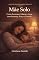 Livro Mãe solo: Quando a maternidade precisa sustentar tudo sem perder o eixo, o vínculo e a própria identidade (PSICOPEDAGOGIA PARENTAL)