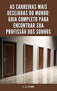 Livro As Carreiras Mais Desejadas do Mundo: Guia Completo para Encontrar sua Profissão dos Sonhos