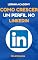 Livro Como Crescer um Perfil no Linkedin: Encontre uma Vaga mais Fácil