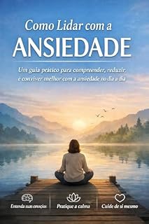 Livro Como Lidar com a Ansiedade: Um guia prático para compreender, reduzir e conviver melhor com a ansiedade no dia a dia