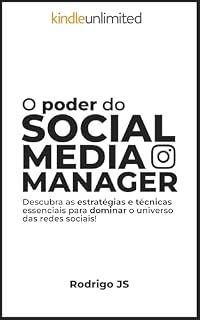 Livro O poder do Social Media Manager: Guia Completo de Competências e Ferramentas para o Social Media se Destacar e Potencializar Resultados