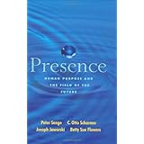 Presence: Human Purpose and the Field of the Future