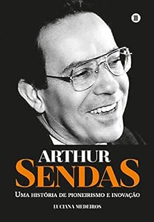 Livro Arthur Sendas: Uma história de pioneirismo e inovação