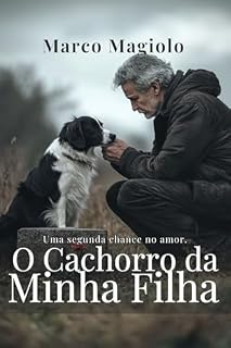 O Cachorro da Minha Filha: A redenção de um pai após a perda, e o cão que carregou sua memória.
