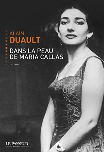 Dans la peau de Maria Callas: roman
