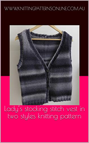Lady's stocking stitch vest in two styles knitting pattern - Roxie