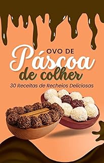 Livro Como Fazer Ovo de Pascoa de Colher: 30 Receitas de Recheios Deliciosas