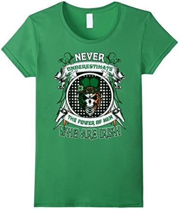 Women's Never Underestimate The Power Of Men Who Are Irish T-Shirt Medium Grass