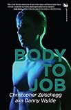 Body to Job by Christopher Zeischegg, Danny Wylde