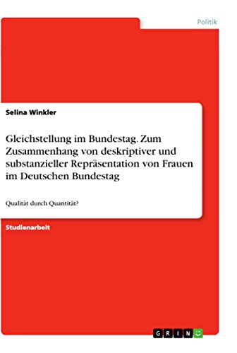 Gleichstellung im Bundestag. Zum Zusammenhang von deskriptiver und substanziell…