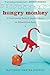 Hungry Monkey: A Food-Loving Father's Quest to Raise an Adventurous Eater by Matthew Amster-Burton