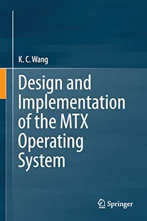 Amazon Com Design And Implementation Of The Mtx Operating System Ebook Wang K C Kindle Store