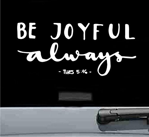 Be joyful always bible Vinyl Decal Sticker (WHITE)